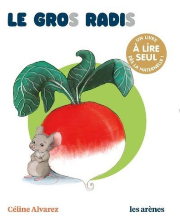 GROS RADIS (LE) - UN LIVRE A LIRE SEUL - ALVAREZ CELINE - ARENES