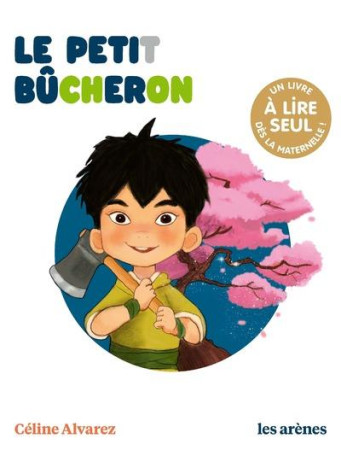 PETIT BUCHERON (LE) - UN LIVRE A LIRE SEUL - ALVAREZ/MACHADO - ARENES