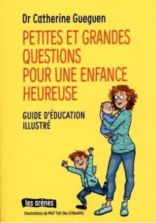 PETITES ET GRANDES QUESTIONS POUR UNE ENFANCE HEUREUSE - GUEGUEN CATHERINE - ARENES