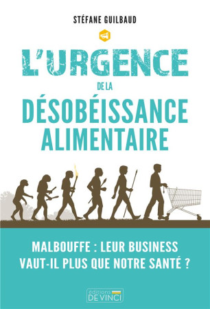 L'URGENCE DE LA DESOBEISSANCE ALIMENTAIRE - GUILBAUD STEFANE - DE VINCI