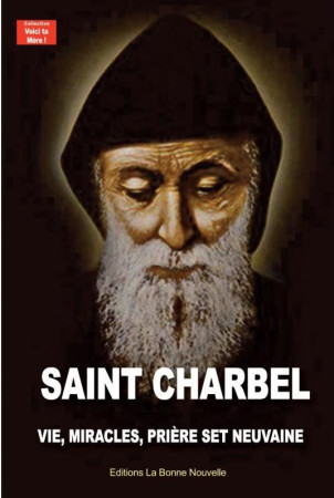 SAINT CHARBEL VIE MIRACLES PRIERES ET NEUVAINE - THIERRY FOURCHAUD - BONNENOUVELLE