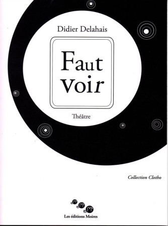 FAUT VOIR - DIDIER DELAHAIS - Les éditions Moires