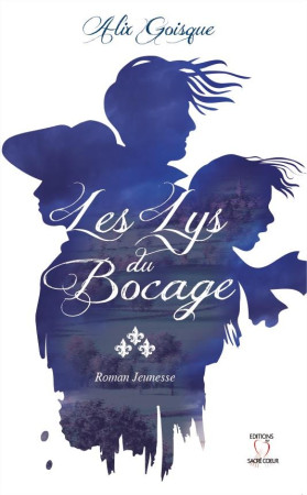 LYS DU BOCAGE (LES) - ALIX GOISQUE - SACRE COEUR ED