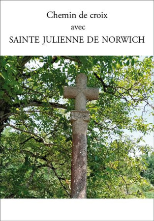 CHEMIN DE CROIX AVEC SAINTE JULIENNE DE NORWICH - DE NORWICH JULIENNE - PAROISSE FAMILL