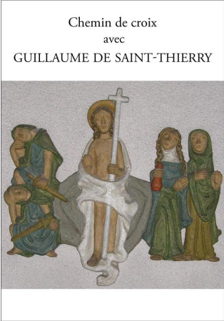 CHEMIN DE CROIX AVEC GUILLAUME DE SAINT-THIERRY - DE SAINT-THIERRY GUILLAUME - PAROISSE FAMILL