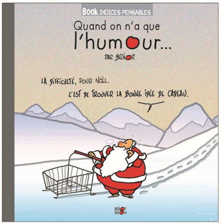 QUAND ON N'A QUE L'HUMOUR... - BRUNOR - BRUNOR