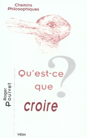 QU'EST-CE QUE CROIRE ? - POUIVET - VRIN