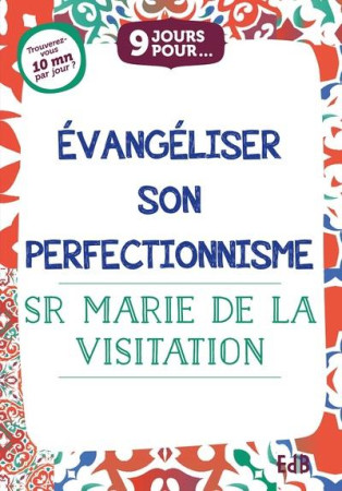 9 JOURS POUR EVANGELISER NOTRE PERFECTIONNISME - SR MARIE DE LA VISIT - BEATITUDES