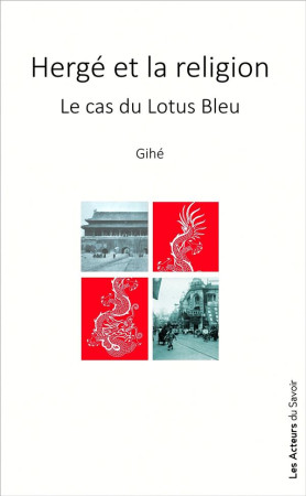 HERGE ET LA RELIGION : LE CAS DU LOTUS BLEU - ETEVENAUX JEAN - LES ACTEURS