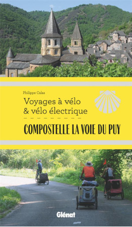 COMPOSTELLE LA VOIE DU PUY VOYAGES A VELO - CALAS, PHILIPPE - GLENAT