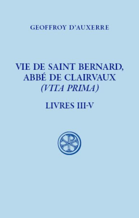 VIE DE SAINT BERNARD, ABBE DE CLAIRVAUX - LIVRE 2 - AUXERRE GEOFFROY D' - CERF