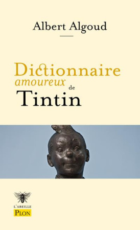 DICTIONNAIRE AMOUREUX DE TINTIN - ALGOUD/BOULDOUYRE - PLON