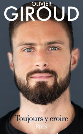 TOUJOURS Y CROIRE - OLIVIER GIROUD - PLON