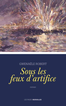 SOUS LES FEUX D'ARTIFICE - ROBERT GWENAELE - LE CHERCHE MIDI