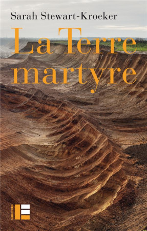 LA TERRE MARTYRE - STEWART-KROEKER S. - SLATKINE