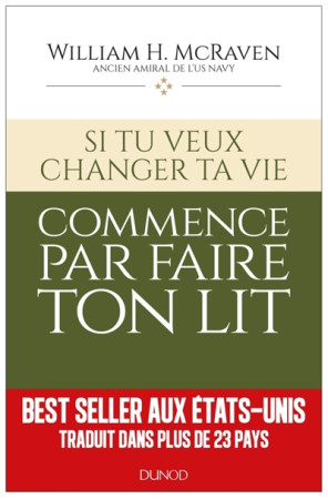 SI TU VEUX CHANGER TA VIE ET PEUT-ETRE LE MONDE... COMMENCE PAR FAIRE TON LIT - MCRAVEN WILLIAM H. - DUNOD