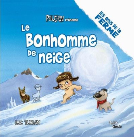 BONHOMME DE NEIGE (LE )- LES AMIS DE LA FERME - TURLAN LUC - GESTE