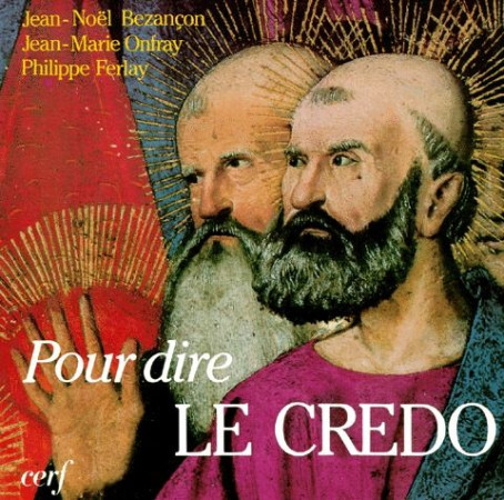 POUR DIRE LE CREDO - BEZANCON/FERLAY/ONFR - CERF