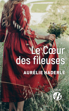 COEUR DES FILEUSES (LE) - HADERLE AURELIE - DE BOREE