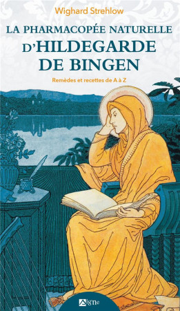 LA PHARMACOPEE NATURELLE D'HILDEGARDE DE BINGEN - STREHLOW WIGHARD - SIGNE