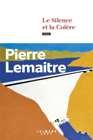 SILENCE ET LA COLÈRE (LE) - LEMAITRE PIERRE - CALMANN-LEVY