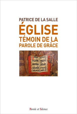 EGLISE, TEMOIN DE LA PAROLE DE GRACE - DE LA SALLE PATRICE - PAROLE SILENCE