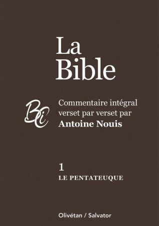 LE PENTATEUQUE - COMMENTAIRE INTEGRAL VERSET PAR VERSET - NOUIS ANTOINE - OLIVETAN