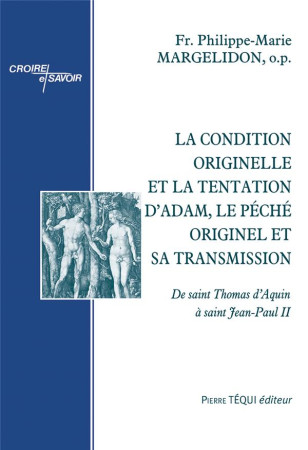 CONDITION ORIGINELLE ET LA TENTATION D ADAM, LE PECHE ORIGINEL ET SA TRANSMISSION - DE SAINT THOM - MARGELIDON P-M. - TEQUI