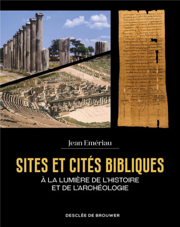 SITES ET CITES BIBLIQUES - A LA LUMIERE DE L'HISTOIRE ET DE L'ARCHEOLOGIE - EMERIAU JEAN - Desclee De Brouwer