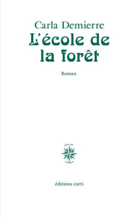 L'ECOLE DE LA FORET - DEMIERRE CARLA - CORTI