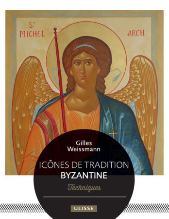 ICONES D'INSPIRATION BYZANTINE - WEISSMANN GILLES - ULISSE