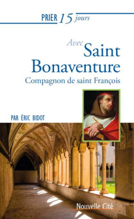 PRIER 15 JOURS AVEC SAINT BONAVENTURE - BIDOT ERIC - NOUVELLE CITE