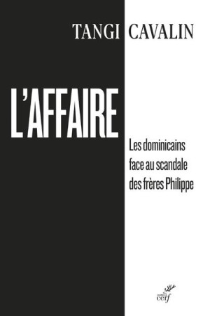 AFFAIRE (L') - LES DOMINICAINS FACE AU SCANDALE DES FRERES PHILIPPE - CAVALIN TANGI - CERF