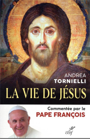 VIE DE JESUS (LA) - TORNIELLI ANDRÉA - PAPE FRANCO - CERF