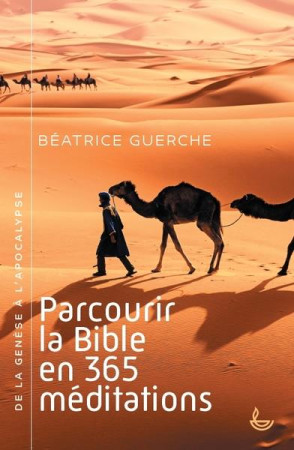 PARCOURIR LA BIBLE EN 365 MEDITATIONS - DE LA GENESE A L APOCALYPSE - GUERCHE BEATRICE - LECTURE BIBLE F