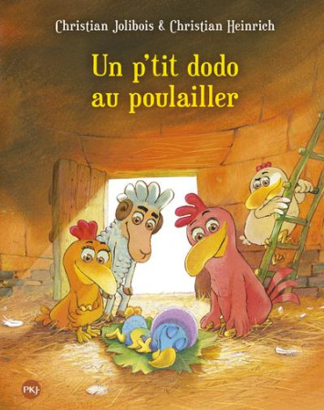 LES P'TITES POULES - TOME 19 UN P'TIT DODO AU POULAILLER - VOL19 - JOLIBOIS/HEINRICH - POCKET