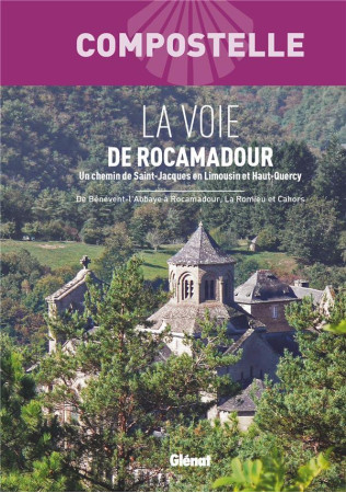 COMPOSTELLE LA VOIE DE ROCAMADOUR - ASSOCIATION UN CHEMI - GLENAT