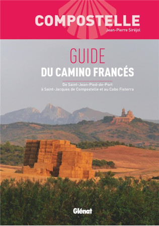 COMPOSTELLE GUIDE DU CAMINO FRANCES (2 ED) - DE SAINT-JEAN-PIED-DE-PORT A SAINT-JACQUES DE COMPOSTEL - SIREJOL JEAN-PIERRE - GLENAT