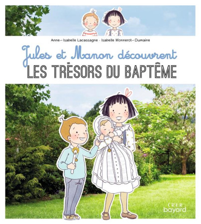 JULES ET MANON DECOUVRENT LES TRESORS DU BAPTEME - MONNEROT-DUMAINE - CRER