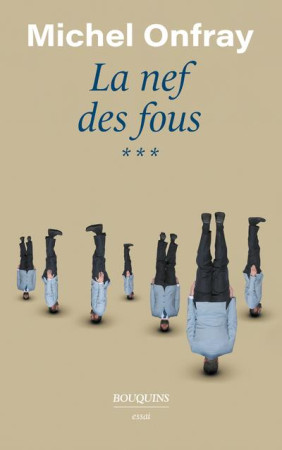 NEF DES FOUS (LA) - TOME III - ONFRAY MICHEL - BOUQUINS