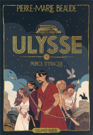 ULYSSE - 1 PRINCE D'ITHAQUE - PIERRE-MARIE BEAUDE - GALLIMARD