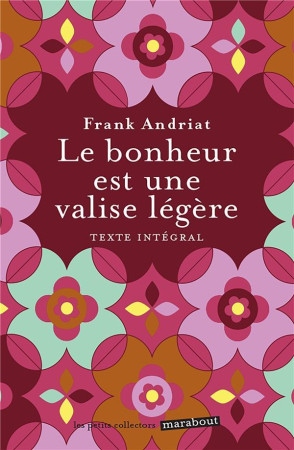 BONHEUR EST UNE VALISE LEGERE (LE) - ANDRIAT FRANK - MARABOUT