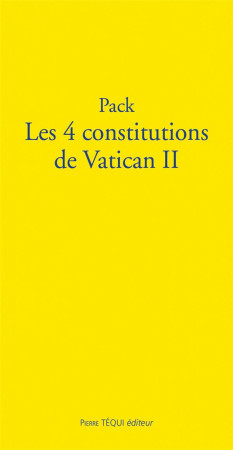 PACK  LES 4 CONSTITUTIONS  DE VATICAN II - RETROUVEZ LES GRANDS TEXTES DE VATICAN II - VATICAN II - TEQUI