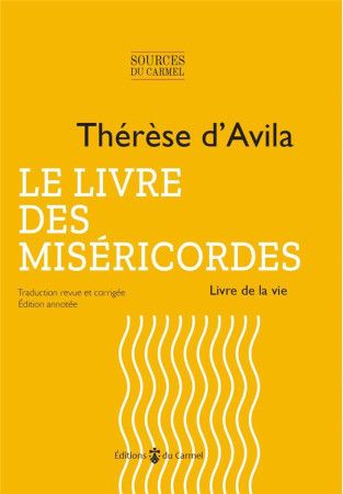 LIVRE DES MISERICORDES (LE) - LE LIVRE DE LA VIE - D'AVILA THERESE - CARMEL