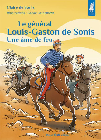 LE GENERAL LOUIS-GASTON DE SONIS - UNE AME DE FEU - EDITION ILLUSTREE - DE SONIS/GUINEMENT - TEQUI