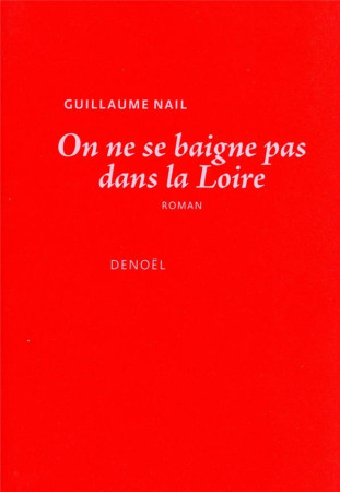 ON NE SE BAIGNE PAS DANS LA LOIRE - NAIL GUILLAUME - CERF