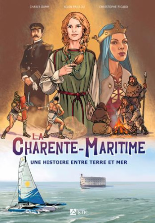 CHARENTE-MARITIME UNE HISTOIRE ENTRE TERRE ET M - DAMN CHARLY - SIGNE