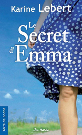 SECRET D'EMMA (LE) - LEBERT KARINE - Ed. De Borée