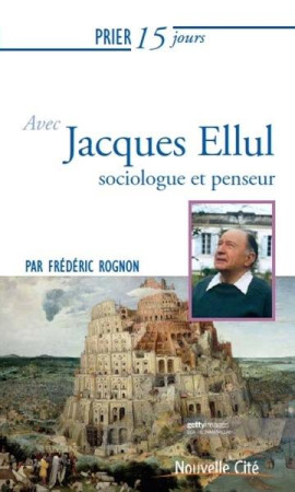 PRIER 15 JOURS AVEC JACQUES ELLUL - ROGNON, FREDERIC - NOUVELLE CITE