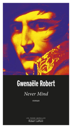 NEVER MIND - ROBERT GWENAELE - ROBERT LAFFONT